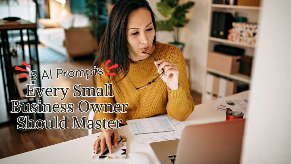 5 AI Prompts Every Small Business Owner Should Master