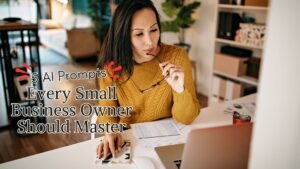 5 AI Prompts Every Small Business Owner Should Master