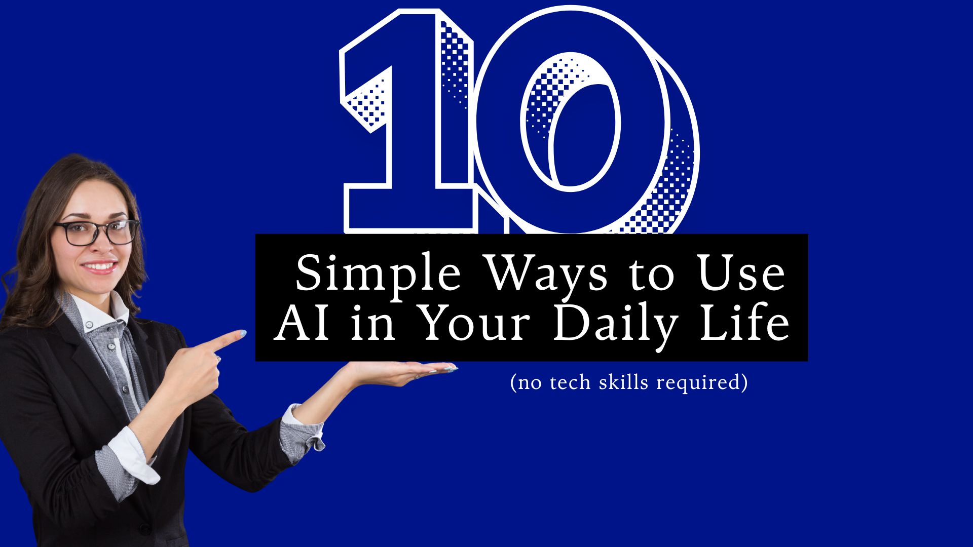 Simple Ways to Use AI in Your Daily Life