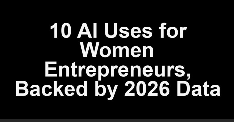 10 AI Uses for Women Entrepreneurs, Backed by 2026 Data
