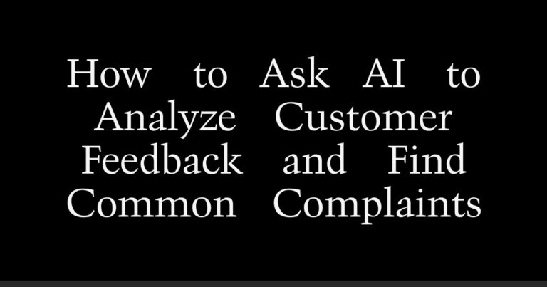How to Ask AI to Analyze Customer Feedback and Find Common Complaints