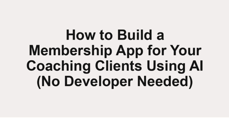 How to Build a Membership App for Your Coaching Clients Using AI (No Developer Needed)