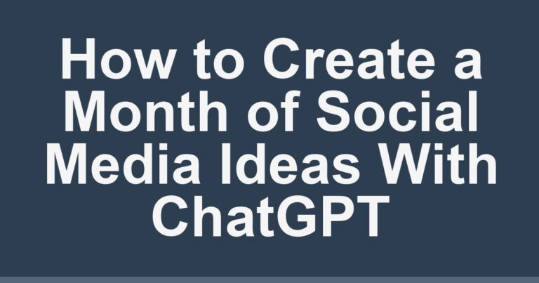 How to Create a Month of Social Media Ideas With ChatGPT