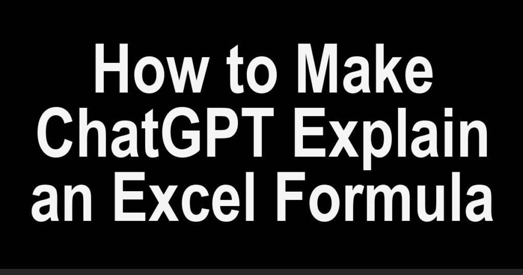 How to Make ChatGPT Explain an Excel Formula