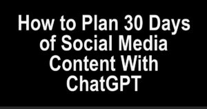 How to Plan 30 Days of Social Media Content With ChatGPT