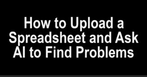 How to Upload a Spreadsheet and Ask AI to Find Problems